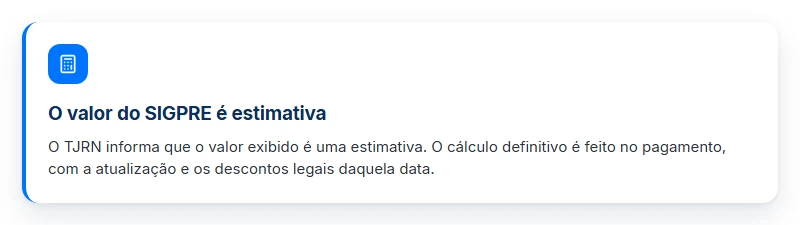 Valor do precatório TJRN no SIGPRE é estimativa: o cálculo definitivo é feito no pagamento.
